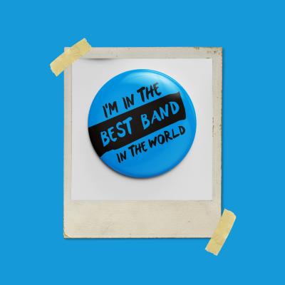I'm in the Best Band in the world badge