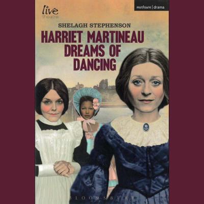 Harriet Martineau Dreams of Dancing playtext