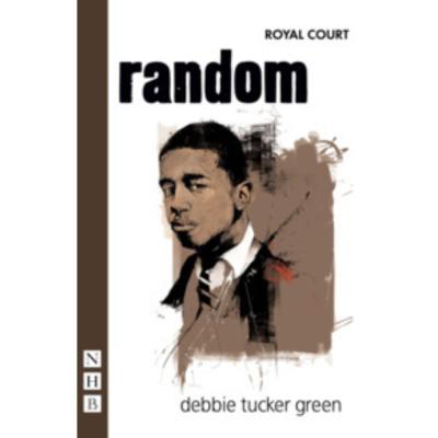Debbie Tucker Green Plays: Random