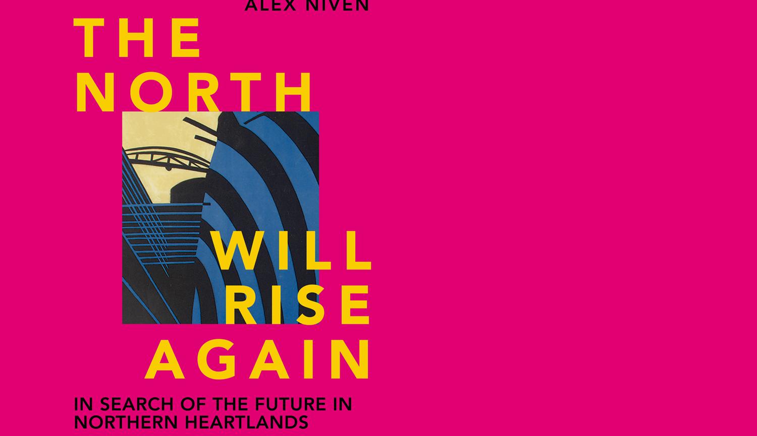 The North Will Rise Again by Alex Niven - book launch
