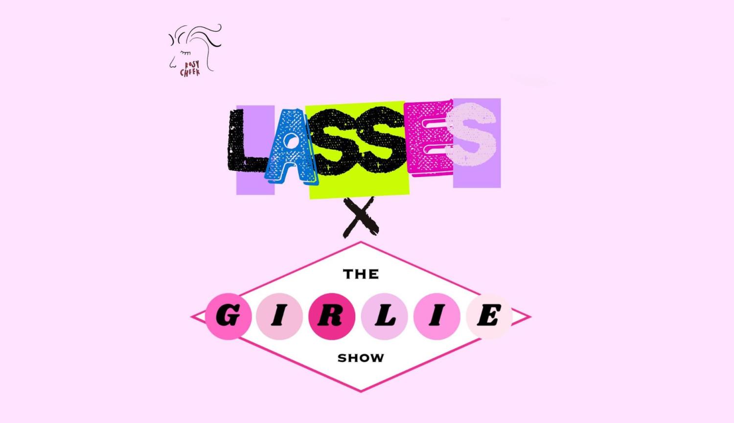 Lasses X The Girlie Show
