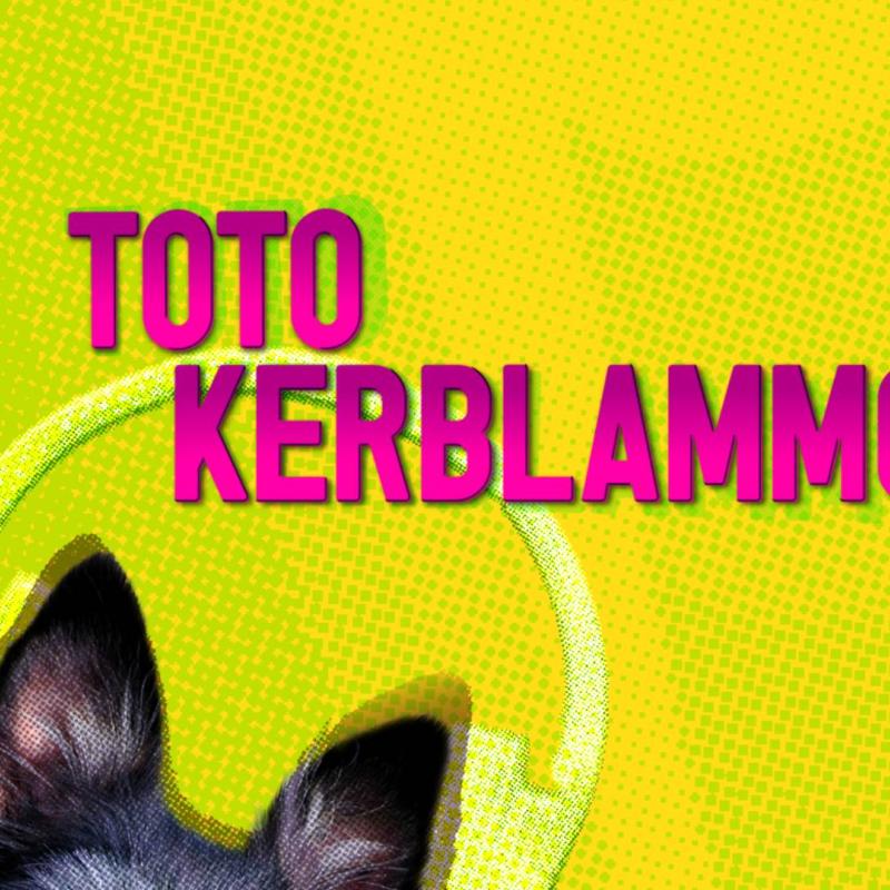 Toto Kerblammo!