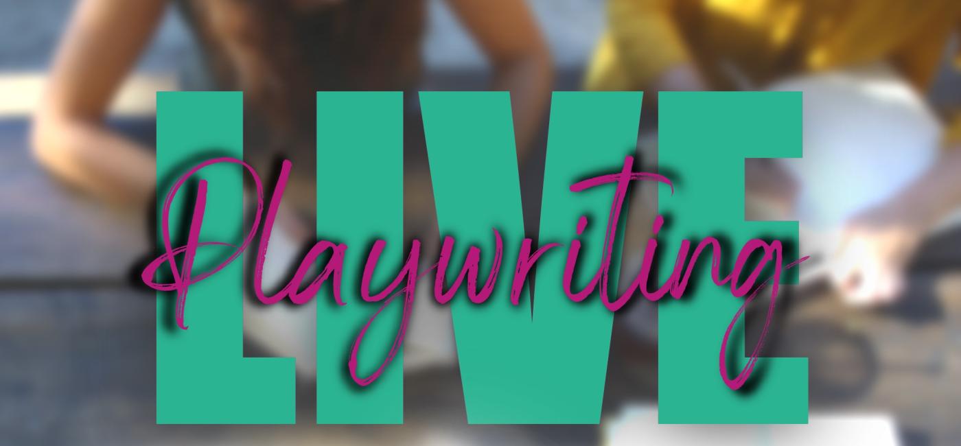 LIVE PLAYWRITING
