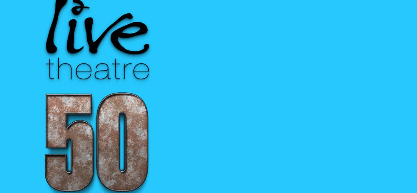 Live Theatre 50 