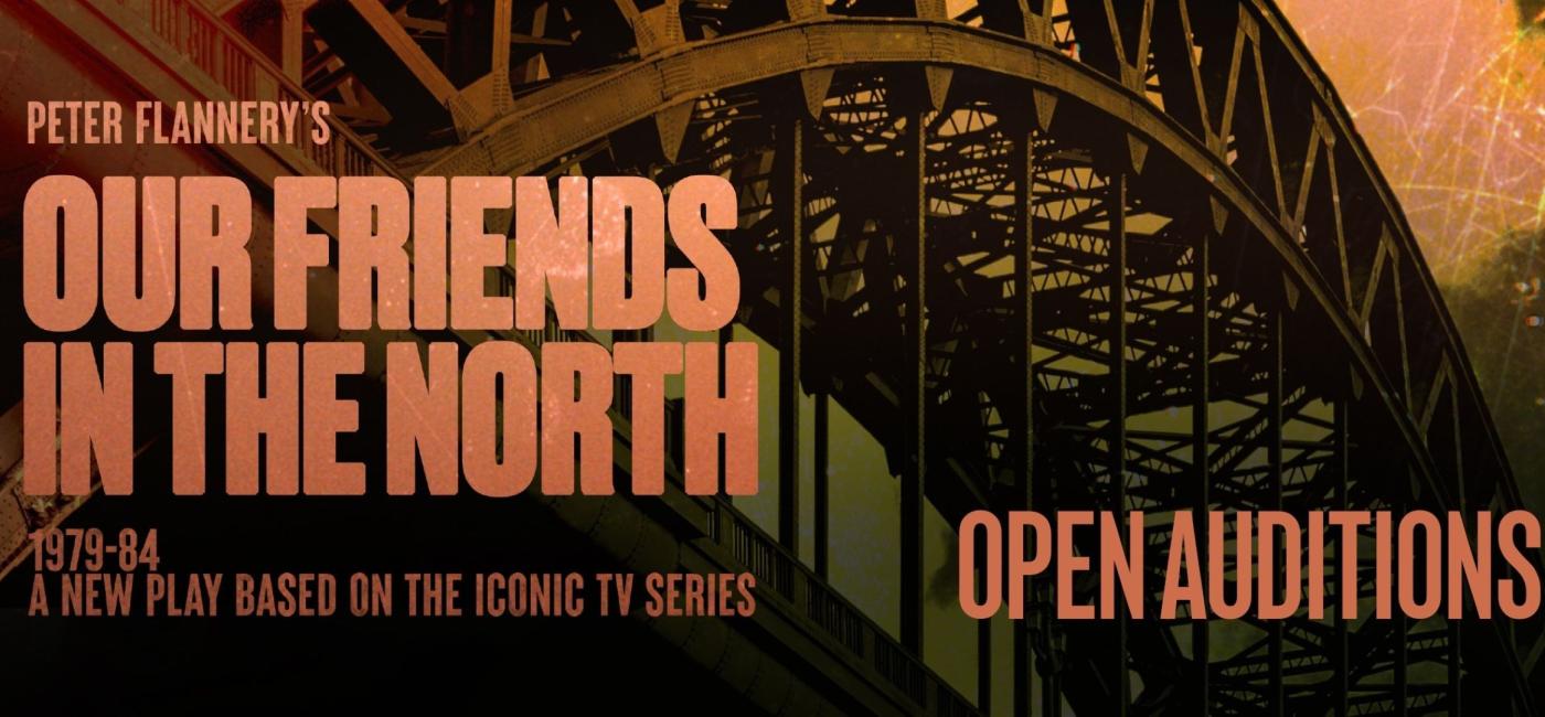 Our Friends in the North - Open Auditions