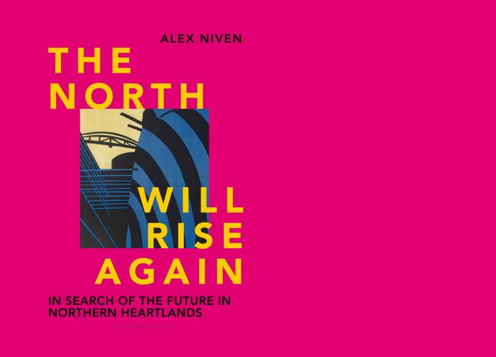 The North Will Rise Again by Alex Niven - book launch